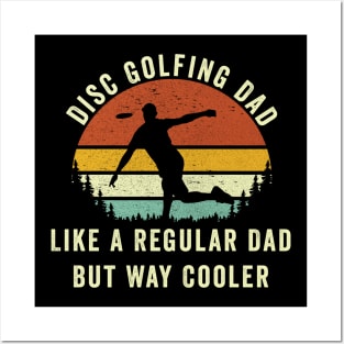 Disc Golf Dad Like A regular Dad But way Cooler Posters and Art